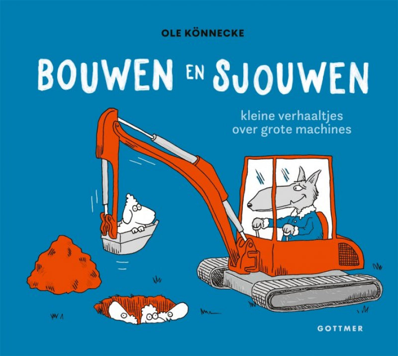 Gottmer Bauen und Tragen: Kleine Geschichten über große Maschinen