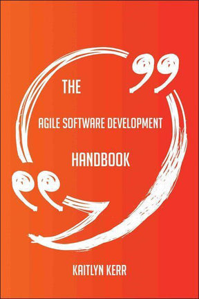 The agile software development handbook - everything you need to know about agile software development